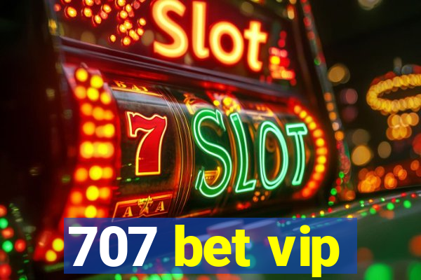 707 bet vip